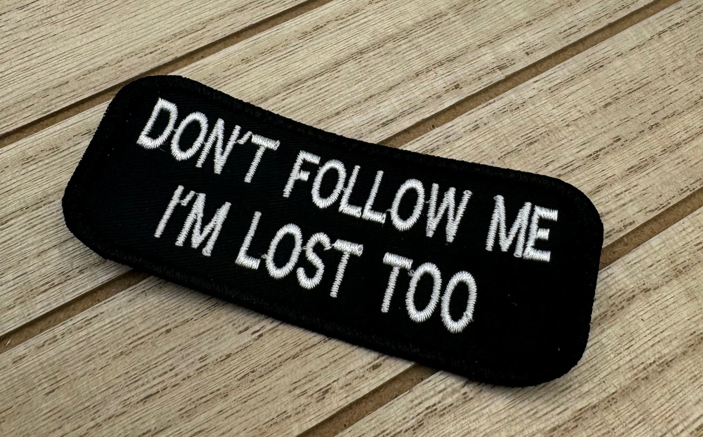 Don't Follow Me I'm Lost Too - Biker Patch - Iron-on