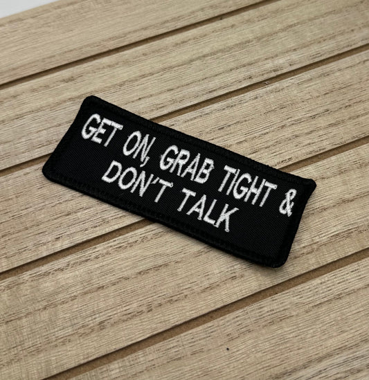 Get On, Grab Tight & Don't Talk - Biker Patch - Iron-on