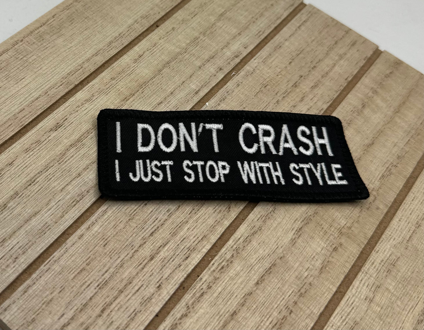 I Don't Crash I Just Stop With Style - Biker Patch - Iron-on